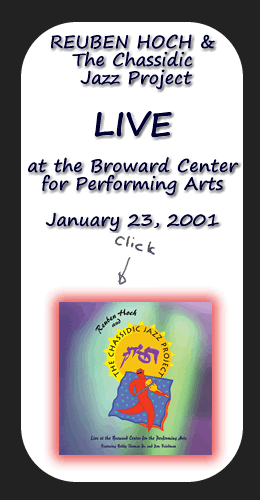 Click to Listen to The Chassidic Jazz Project Live CD at the Broward Center for Performing Arts in 2001
